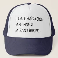 Embracing My Inner Misanthrope, I Hate People Trucker Hat