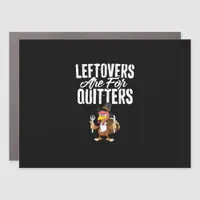 Leftovers Are For Quitters Funny Thanksgiving Turk Car Magnet