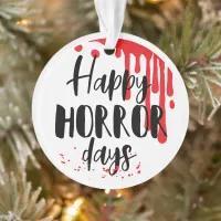 Happy Horror Days Funny Horror Movie Christmas Ornament