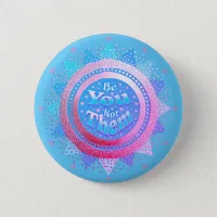 Positive Affirmation Be You Not Them Pink & Blue   Button