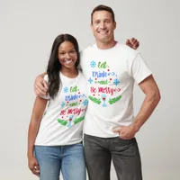 Eat, Drink and Be Merry, Christmas Holiday Unisex T-Shirt