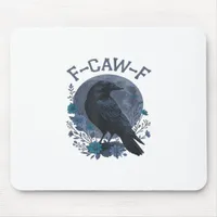 Funny F-Caw-F Raven Bird F-Caw-F Crow Classic Mouse Pad