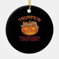 Trumpkin Make Halloween Great Again - Sarcastic Sa Ceramic Ornament