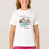 Cupcakes are Muffins that Believe in Miracles   T-Shirt