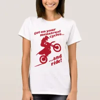 Menstrual Cycles Biker Red Funny Period Slogan T-Shirt