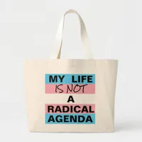 Life is not a Radical Agenda / Progress Pride Large Tote Bag