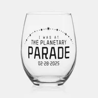 I Was at the Planetary Parade February 28, 2025 Stemless Wine Glass