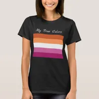 My True Colors, LGBTQ+ Lesbian Flag Colors T-Shirt
