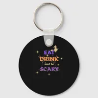 Eat Drink And Be Scary Halloween Funny Design Keychain