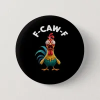 F-Caw-F Chicken Humor Classic Vintage Design Button