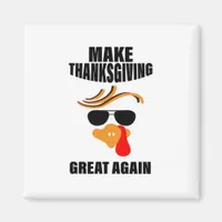 Make Thanksgiving Great Again, Funny Turkey Gift I Magnet