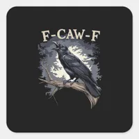 F Caw F Funny Bird Crow Creative Casual Design Square Sticker