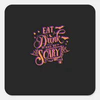 Graphic Eat Drink And Be Scary Halloween Party Fal Square Sticker