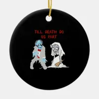 Till Death Do Us Part Zombie Wedding Halloween Cou Ceramic Ornament