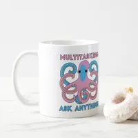 Funny Multi Tasking Ask Anything Octopus Coffee Mug