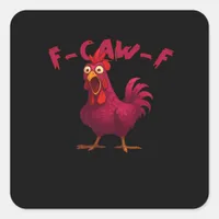 F Caw F Funny Chicken Humor Creative Casual Style Square Sticker