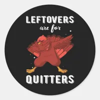 Leftovers Are For Quitters III Classic Funny Retro Classic Round Sticker