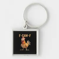 F Caw F Funny Chicken Humor Quote Vintage Style Keychain