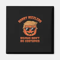 Halloween - Sigmas Don’t Do Costumes - Funny Trump Magnet
