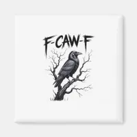 F-Caw-F Funny Raven Crow Spooky Season Halloween V Magnet