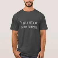 To Pun or Not to Pun, Punny Parody T-Shirt