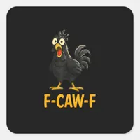 Funny F-Caw-F Chicken Shirts F-Caw-F Chicken Square Sticker