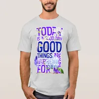 Today is a Good Day Spread the Goodness Affirm T-Shirt