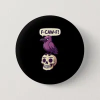 F-Caw-F Crow Skull Halloween Humor Graphic Design Button