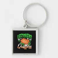 Leftovers Are For Quitters - Thanksgiving Christma Keychain