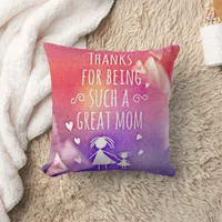 Thanks Being Great Mom Throw Pillow