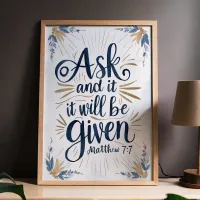 Ask and It Will Be Given Matthew 7:7 Scripture Art Poster