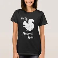Crazy Squirrel Lady Funny Squirrel Humor Shirt
