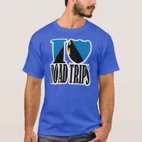 I love Roadtrips t-shirt