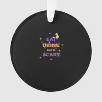 Eat Drink And Be Scary Halloween Funny Design Ornament