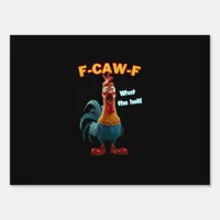 F-Caw-F The Funny Chicken Humor F-Caw-F Rooster Sign