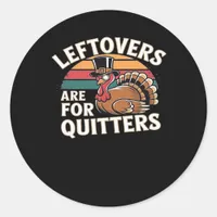 Funny Thanksgiving Turkey Design - “Leftovers Are  Classic Round Sticker