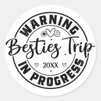 Warning Besties Tripp in Progress Classic Round Sticker