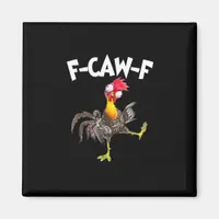 Funny F-Caw-F Chicken FCAWF Chicken Magnet