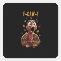 Funny F-Caw-F Turkey Bird F-Caw-F Graphic Square Sticker