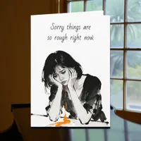 Sorry Things are so Tough Right Now | Friendship  Card