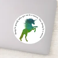 Always be yourself, unless you can be a unicorn. sticker