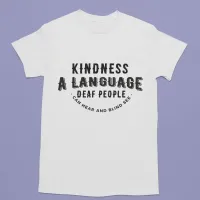 kindness deaf deafness blind sighted T-Shirt