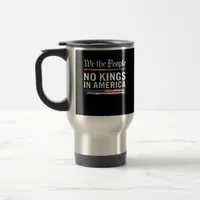 No Kings In America We The People Political Americ Travel Mug