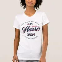 Kamala Harris 2024 | You Have my Vote  T-Shirt