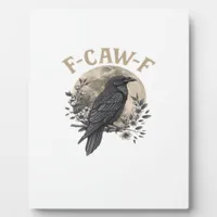 Funny F Caw F Raven Bird Saying Graphic Style Plaque