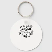 Funny Tis The Season To Basic Fall Pumpkin Spice Keychain