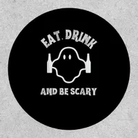 Eat Drink And Be Scary Halloween Party Funny Ghost Patch
