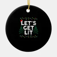 Let's Get Lit Drinking Funny Christmas Gift Ceramic Ornament