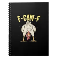 F-Caw-F Funny Chicken Humor F-Caw-F Quote Rooster  Notebook