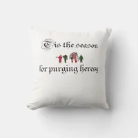 Tis The Season For Purging Heresy Throw Pillow